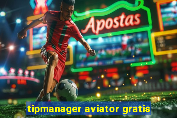 tipmanager aviator gratis